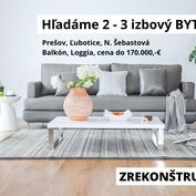 HĽADÁME 2 - 3 IZBOVÝ BYT v Prešove pre konkrétnu klientku