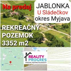 REALITY PROGRES PONÚKA REKREAČNÝ POZEMOK 3352 m2 JABLONKA časť U SLÁDEČKOV - MYJAVA