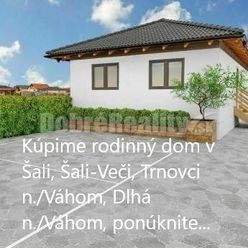 Hľadáme rodinný dom v obci Trnovec nad Váhom, Šaľa-Veča, Dlhá nad Váhom