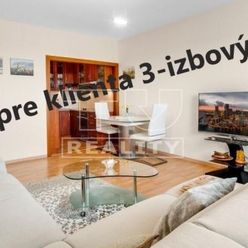Predávate 3-izb.byt? Hľadám taký pre klienta v lokalite Ba: Nové Mesto, Rača alebo Ružinov