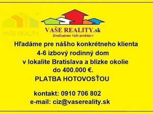 Súrne hľadáme pre našich klientov 4-6 izbové RD v Bratislave a okolí