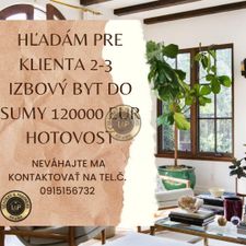 Hľadám pre klienta 2-3 izbový byt v Trenčíne do sumy 120000 Eur. Hotovosť!